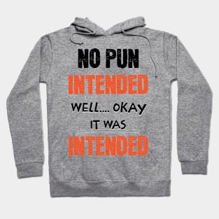 No Pun Intended Hoodie